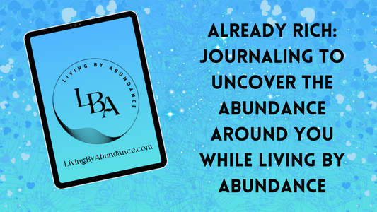 Digital graphic of a tablet displaying 'Already Rich: Journaling to Uncover the Abundance Around You While Living By Abundance' on a blue, heart-decorated background.