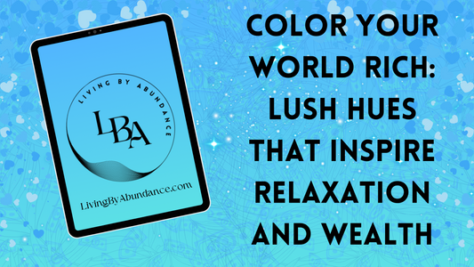 Digital graphic of a tablet displaying 'Color Your World Rich: Lush Hues That Inspire Relaxation and Wealth' on a blue, heart-decorated background.