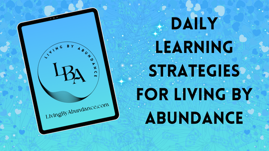 Digital graphic of a tablet displaying 'Daily Learning Strategies for Living By Abundance' on a blue, heart-decorated background.