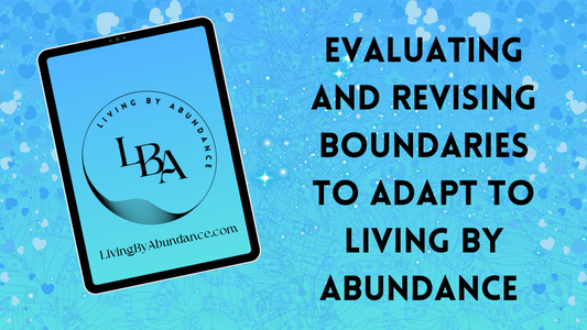 Digital graphic of a tablet displaying 'Living By Abundance' with the title 'Evaluating and Revising Boundaries to Adapt to Living By Abundance ' on a blue, heart-decorated background.