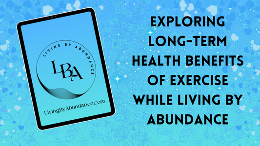 Digital graphic of a tablet displaying 'Exploring Long-Term Health Benefits of Exercise while Living By Abundance' on a blue, heart-decorated background.