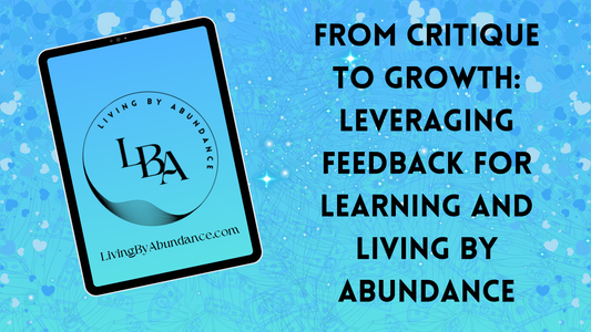 Digital graphic of a tablet displaying 'From Critique to Growth: Leveraging Feedback for Learning and Living By Abundance' on a blue, heart-decorated background.
