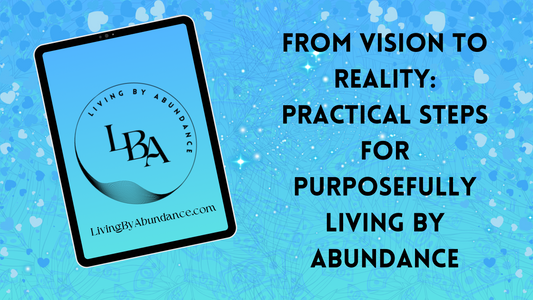 Digital graphic of a tablet displaying 'From Vision to Reality: Practical Steps for Purposefully Living By Abundance on a blue, heart-decorated background.