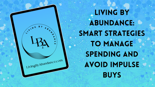 Digital graphic of a tablet displaying 'Living By Abundance: Smart Strategies to Manage Spending and Avoid Impulse Buys' on a blue, heart-decorated background.