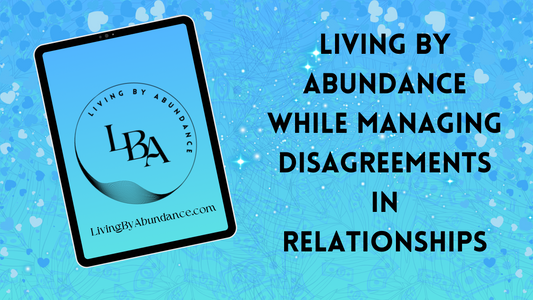 Digital graphic of a tablet displaying 'Living By Abundance' with the title 'Living By Abundance While Managing Disagreements in Relationships' on a blue, heart-decorated background.