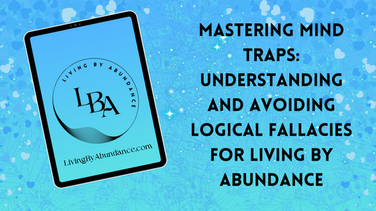 Digital graphic of a tablet displaying 'Mastering Mind Traps: Understanding and Avoiding Logical Fallacies for Living By Abundance' on a blue, heart-decorated background.