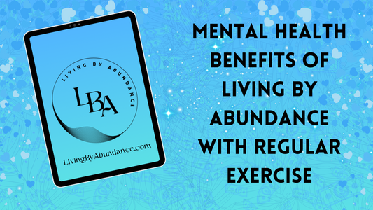 Digital graphic of a tablet displaying 'Mental Health Benefits of Living By Abundance with Regular Exercise' on a blue, heart-decorated background.