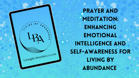 Digital graphic of a tablet displaying 'Prayer and Meditation: Enhancing Emotional Intelligence and Self-Awareness for Living By Abundance ' on a blue, heart-decorated background.