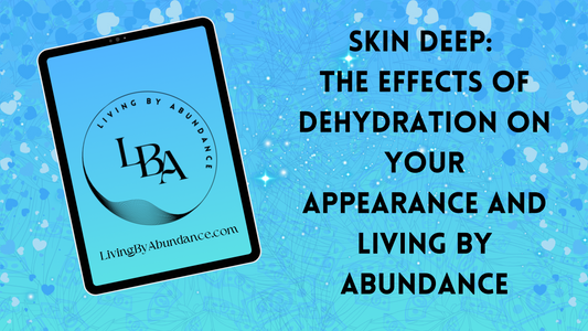 Digital graphic of a tablet displaying 'Skin Deep: The Effects of Dehydration on Your Appearance and Living By Abundance' on a blue, heart-decorated background.