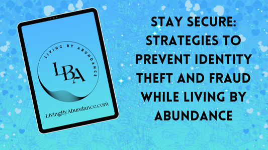 Digital graphic of a tablet displaying 'Stay Secure: Strategies to Prevent Identity Theft and Fraud While Living By Abundance' on a blue, heart-decorated background.