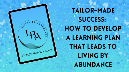 Digital graphic of a tablet displaying 'Tailor-Made Success: How to Develop a Learning Plan That Leads to Living By Abundance' on a blue, heart-decorated background.