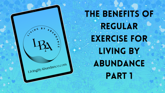 Digital graphic of a tablet displaying 'The Benefits of Regular Exercise for Living By Abundance Part 1' on a blue, heart-decorated background.