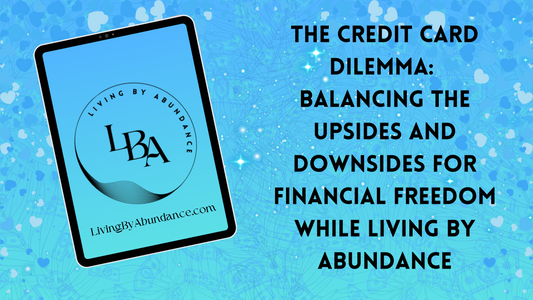 Digital graphic of a tablet displaying 'The Credit Card Dilemma: Balancing the Upsides and Downsides for Financial Freedom While Living By Abundance' on a blue, heart-decorated background.