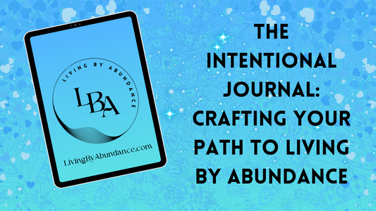 Digital graphic of a tablet displaying 'The Intentional Journal: Crafting Your Path to Living By Abundance' on a blue, heart-decorated background.