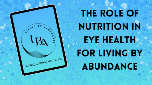 Digital graphic of a tablet displaying 'The Role of Nutrition in Eye Health for Living By Abundance' on a blue, heart-decorated background.