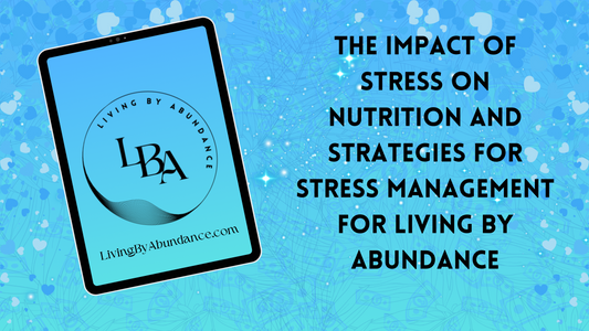 Digital graphic of a tablet displaying 'The impact of stress on nutrition and strategies for stress management for Living By Abundance' on a blue, heart-decorated background.