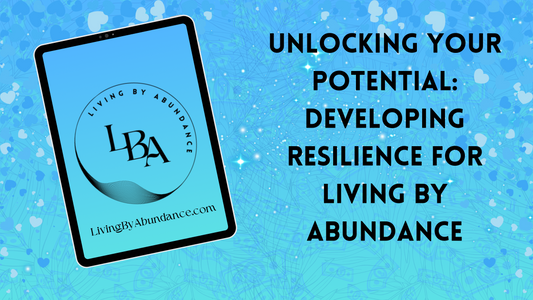 Digital graphic of a tablet displaying 'Unlocking your Potential: Developing Resilience for Living By Abundance' on a blue, heart-decorated background.