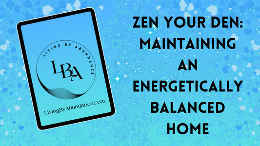 Digital graphic of a tablet displaying 'Zen Your Den: Maintaining an Energetically Balanced Home' on a blue, heart-decorated background.