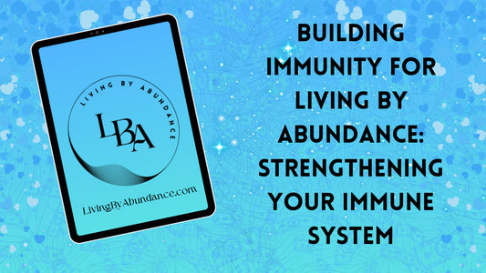 Digital graphic of a tablet displaying 'Building Immunity for Living By Abundance: Strengthening Your Immune System' on a blue, heart-decorated background.