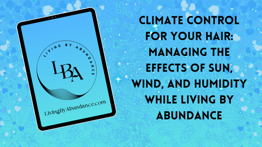 Digital graphic of a tablet displaying 'Climate Control for Your Hair: Managing the Effects of Sun, Wind, and Humidity While Living By Abundance' on a blue, heart-decorated background.