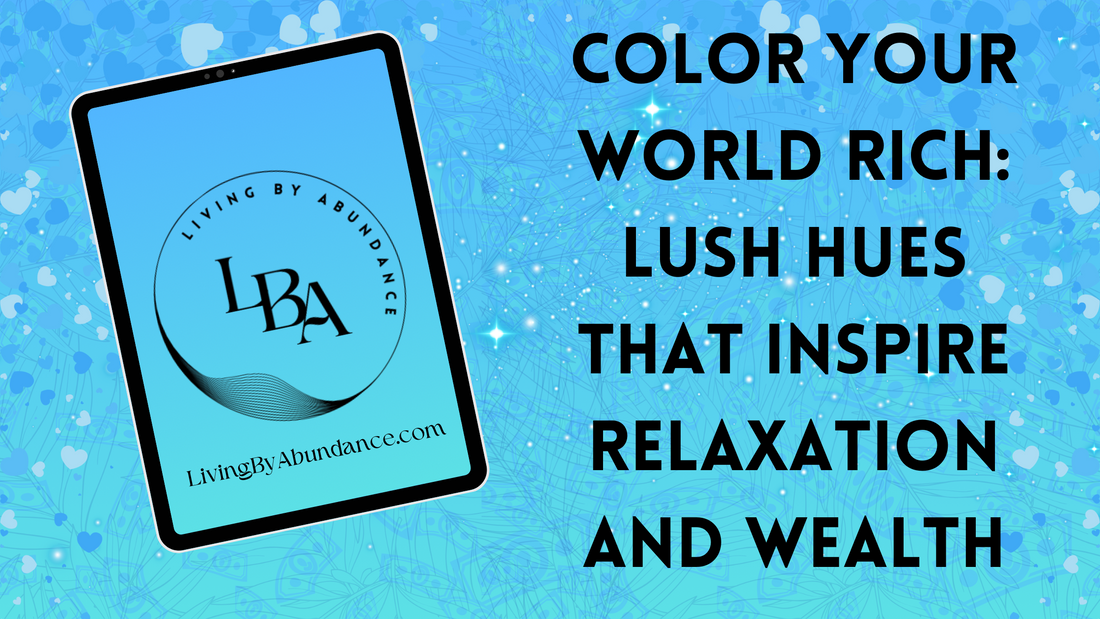 Digital graphic of a tablet displaying 'Color Your World Rich: Lush Hues That Inspire Relaxation and Wealth' on a blue, heart-decorated background.