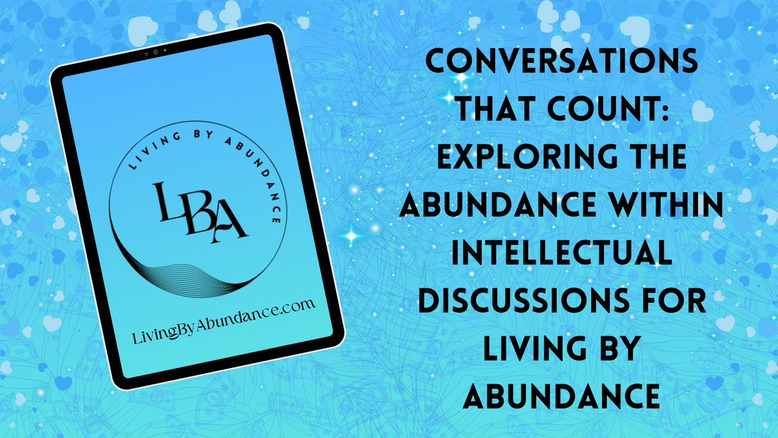 Digital graphic of a tablet displaying 'Conversations That Count: Exploring the Abundance Within Intellectual Discussions for Living By Abundance' on a blue, heart-decorated background.