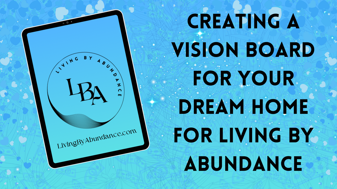 Digital graphic of a tablet displaying 'Creating a Vision Board for Your Dream Home for Living By Abundance' on a blue, heart-decorated background.