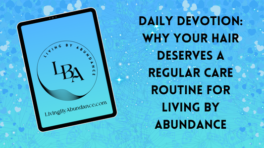 Digital graphic of a tablet displaying 'Daily Devotion: Why Your Hair Deserves a Regular Care Routine for Living By Abundance' on a blue, heart-decorated background.