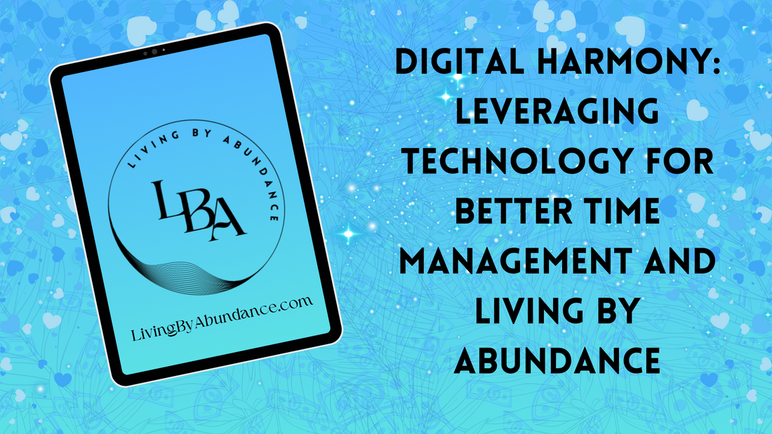 Digital graphic of a tablet displaying 'Digital Harmony: Leveraging Technology for Better Time Management and Living By Abundance' on a blue, heart-decorated background.