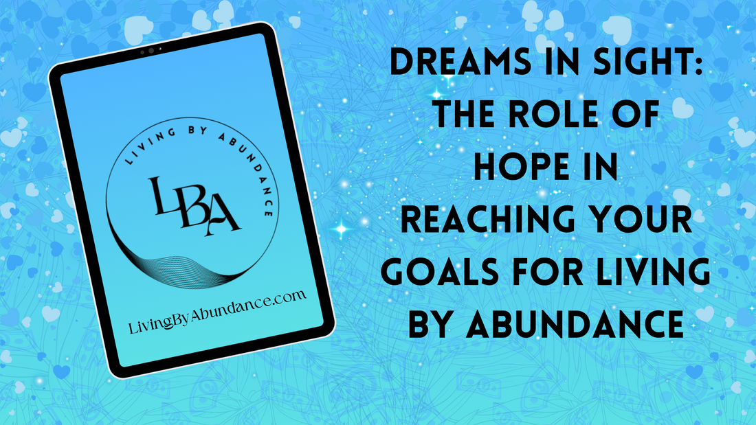 Digital graphic of a tablet displaying 'Dreams in Sight: The Role of Hope in Reaching Your Goals for Living By Abundance' on a blue, heart-decorated background.