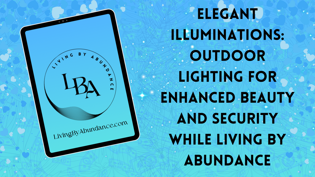 Digital graphic of a tablet displaying 'Elegant Illuminations: Outdoor Lighting for Enhanced Beauty and Security While Living By Abundance' on a blue, heart-decorated background.