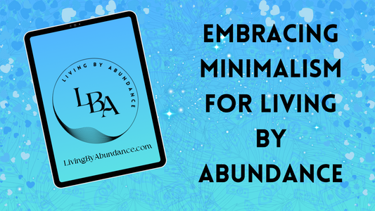 Digital graphic of a tablet displaying 'Embracing Minimalism for Living By Abundance' on a blue, heart-decorated background.