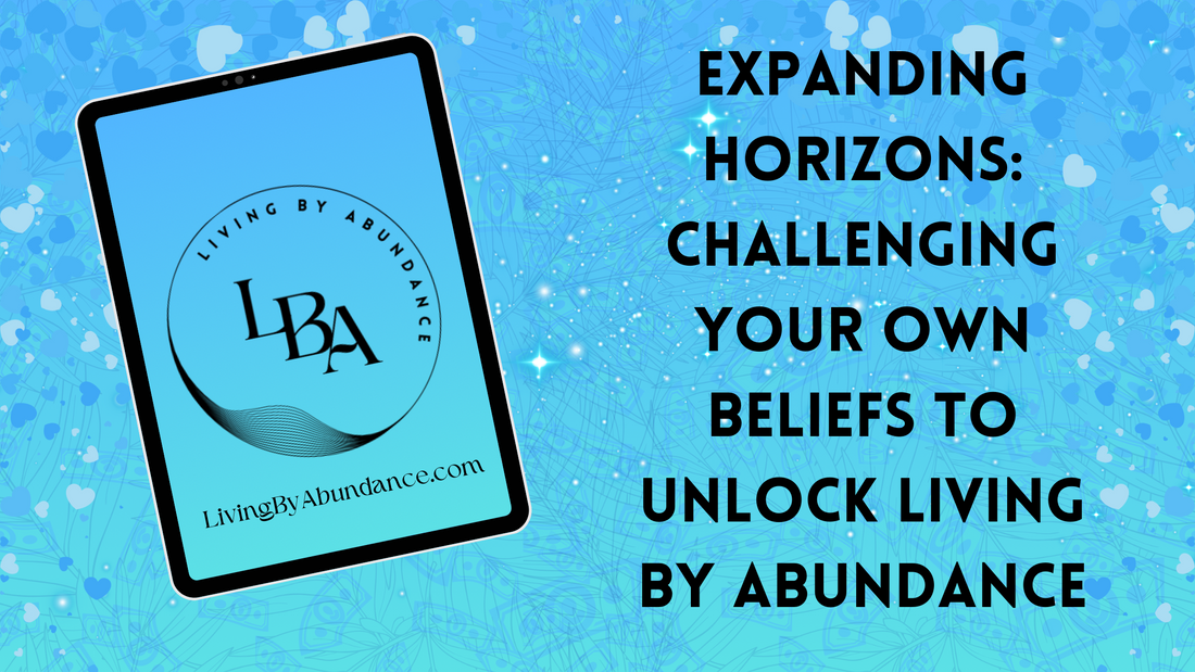 Digital graphic of a tablet displaying 'Expanding Horizons: Challenging Your Own Beliefs to Unlock Living By Abundance' on a blue, heart-decorated background.