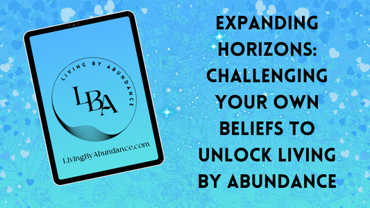 Digital graphic of a tablet displaying 'Expanding Horizons: Challenging Your Own Beliefs to Unlock Living By Abundance' on a blue, heart-decorated background.