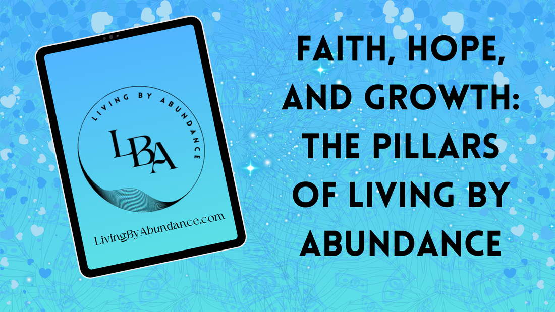 Digital graphic of a tablet displaying 'Faith, Hope, and Growth: The Pillars of Living By Abundance' on a blue, heart-decorated background.