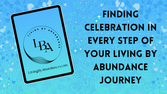 Digital graphic of a tablet displaying 'Finding Celebration in Every Step of Your Living By Abundance Journey' on a blue, heart-decorated background.