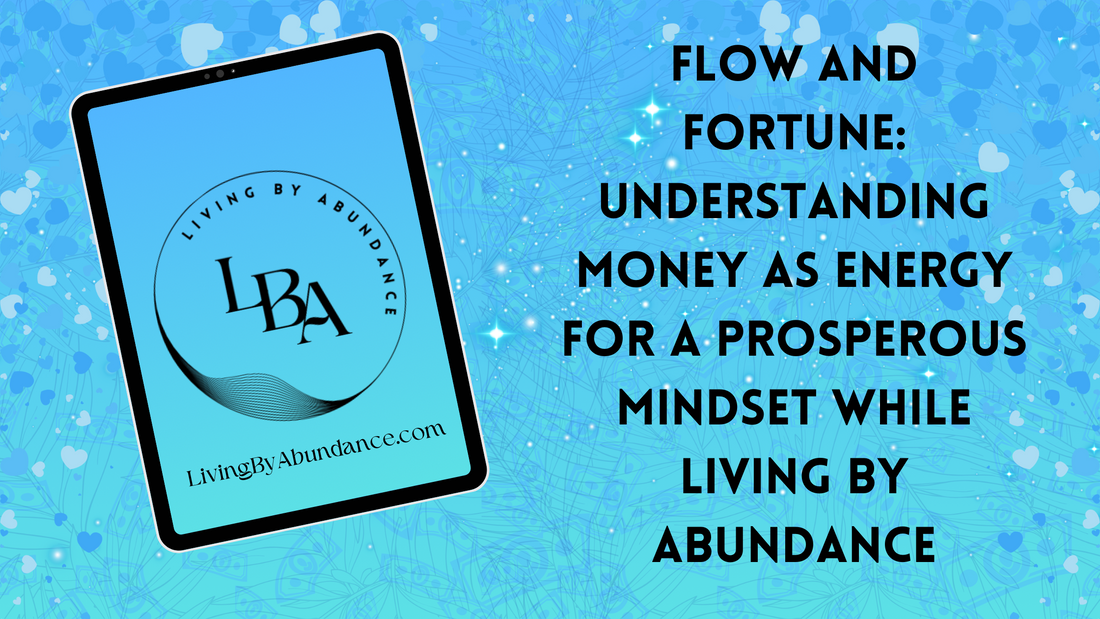Digital graphic of a tablet displaying 'Flow and Fortune: Understanding Money as Energy for a Prosperous Mindset While Living By Abundance' on a blue, heart-decorated background.