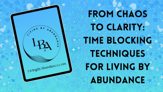 Digital graphic of a tablet displaying 'From Chaos to Clarity: Time Blocking Techniques for Living By Abundance' on a blue, heart-decorated background.