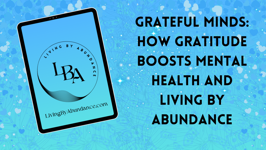 Digital graphic of a tablet displaying 'Grateful Minds: How Gratitude Boosts Mental Health and Living By Abundance' on a blue, heart-decorated background.