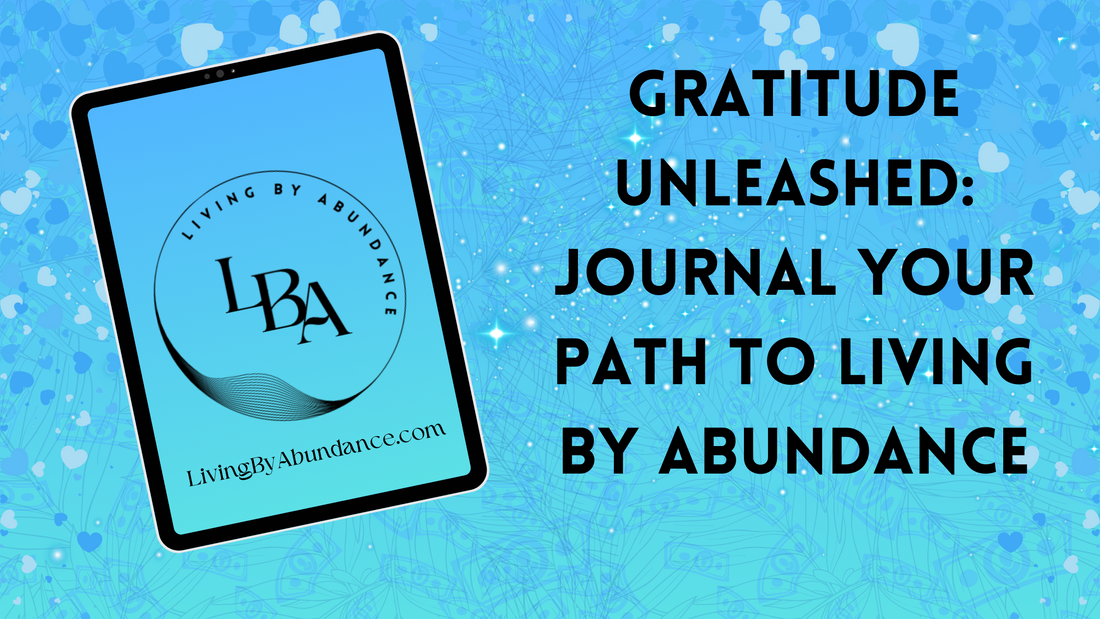 Digital graphic of a tablet displaying 'Gratitude Unleashed: Journal Your Path to Living By Abundance' on a blue, heart-decorated background.