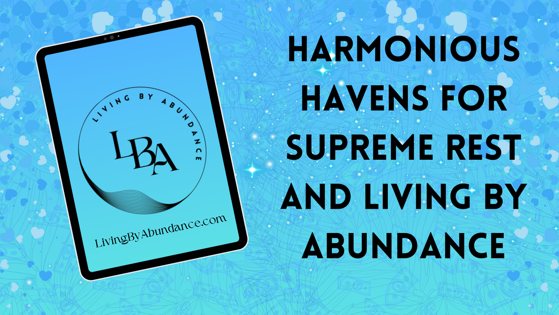 Digital graphic of a tablet displaying 'Harmonious Havens for Supreme Rest and Living By Abundance' on a blue, heart-decorated background.