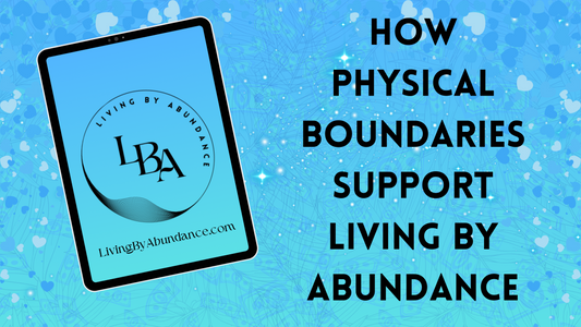 Digital graphic of a tablet displaying 'Living By Abundance' with the title 'How Physical Boundaries Support Living By Abundance' on a blue, heart-decorated background.