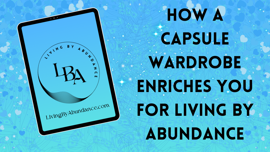 Digital graphic of a tablet displaying 'How a Capsule Wardrobe Enriches You for Living By Abundance' on a blue, heart-decorated background.
