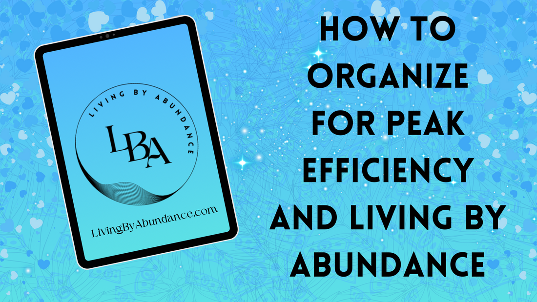 Digital graphic of a tablet displaying 'How to Organize for Peak Efficiency and Living By Abundance' on a blue, heart-decorated background.