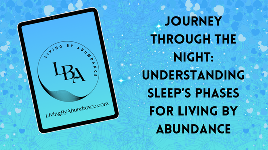 Digital graphic of a tablet displaying 'Journey Through the Night: Understanding Sleep’s Phases for Living By Abundance' on a blue, heart-decorated background.