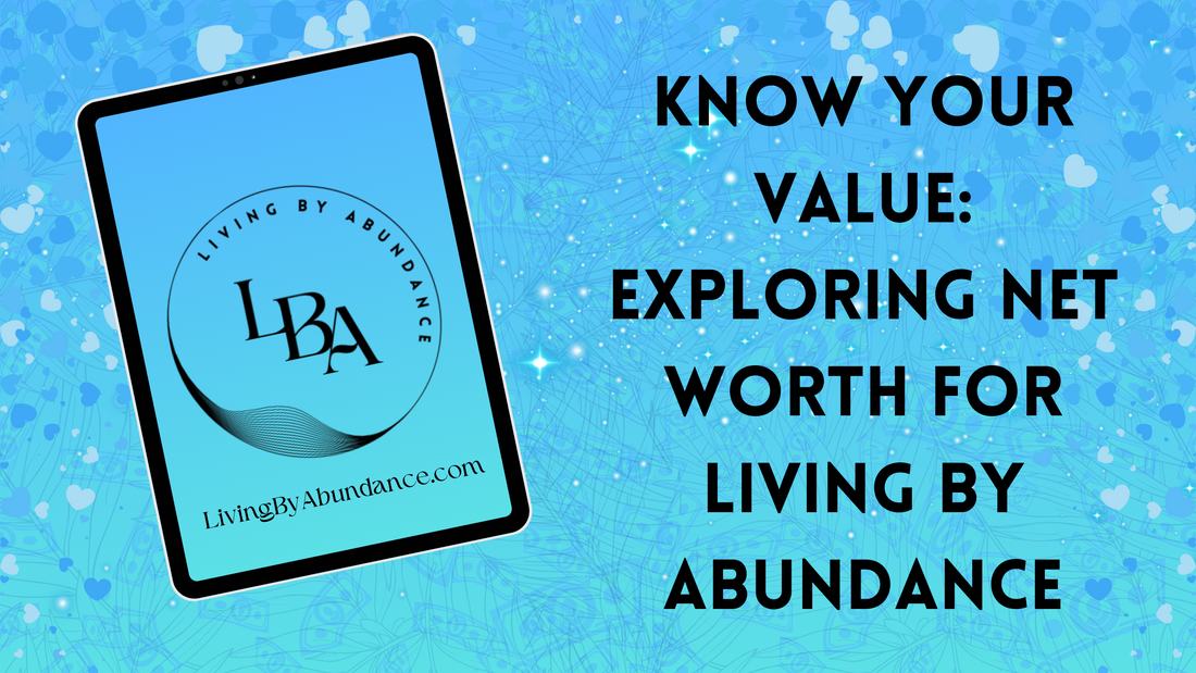 Know Your Value: Exploring Net Worth for Living By Abundance