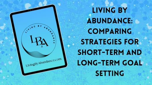 Digital graphic of a tablet displaying 'Living By Abundance: Comparing Strategies for Short-Term and Long-Term Goal Setting' on a blue, heart-decorated background.