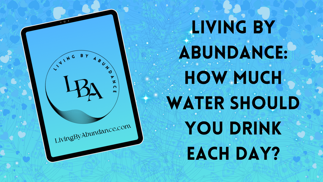 Digital graphic of a tablet displaying 'Living By Abundance: How Much Water Should You Drink Each Day?' on a blue, heart-decorated background.