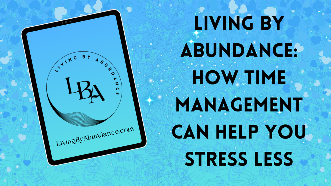 Digital graphic of a tablet displaying 'Living By Abundance: How Time Management Can Help You Stress Less' on a blue, heart-decorated background.