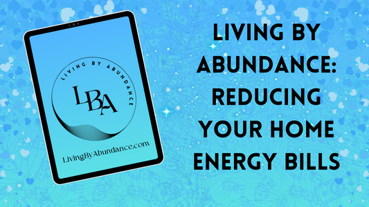 Digital graphic of a tablet displaying 'Living By Abundance: Reducing Your Home Energy Bills' on a blue, heart-decorated background.